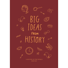 Big Ideas from History a history of the world for You by The School of