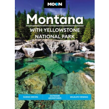 Moon Montana With Yellowstone National Park Second Edition by Carter W