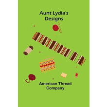 Aunt Lydias Designs by American Thread Company Paperback Book