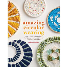 Amazing Circular Weaving by Emily Nicolaides Paperback Book
