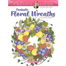 Creative Haven Fantastic Floral Wreaths Coloring Book Paperback Book