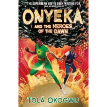 Onyeka and the Heroes of the Dawn by Tola Okogwu Paperback Book