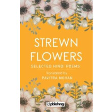 Strewn Flowers by Pavitra Mohan Paperback Book