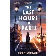 The Last Hours in Paris A powerful moving and redemptive story of wart