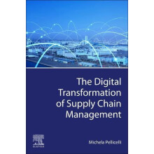 The Digital Transformation of Supply Chain Management by Pellicelli Mi