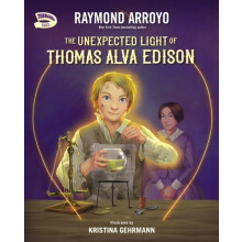The Unexpected Light of Thomas Alva Edison by Raymond Arroyo Hardcover