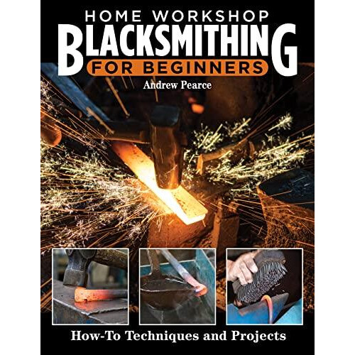 Home Workshop Blacksmithing for Beginners by Andrew Pearce Paperback B