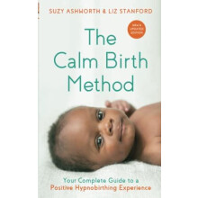 The Calm Birth Method Revised Edition by Liz Stanford Paperback Book