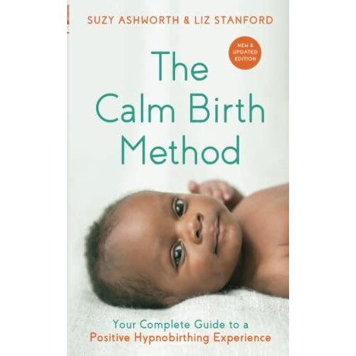 The Calm Birth Method Revised Edition by Liz Stanford Paperback Book