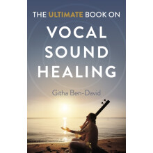 Ultimate Book on Vocal Sound Healing The by Githa BenDavid Paperback B