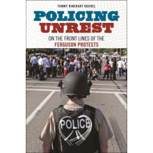 Policing Unrest by Tammy Rinehart Kochel Hardcover Book