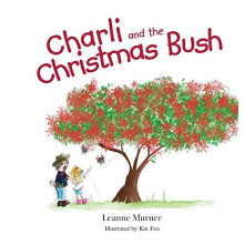 Charli and the Christmas Bush by Leanne Murner Hardcover Book