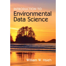 Introduction to Environmental Data Science by Hsieh William W. Univers