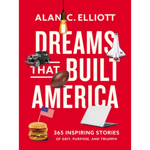 Dreams That Built America by Alan Elliott Paperback Book