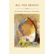 All the Honey by Rosemerry Wahtola Trommer Paperback Book