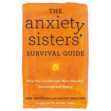 The Anxiety Sisters Survival Guide by Abbe Greenberg Paperback Book