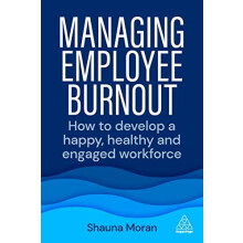 Managing Employee Burnout by Shauna Moran Paperback Book