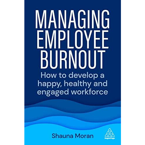 Managing Employee Burnout by Shauna Moran Paperback Book