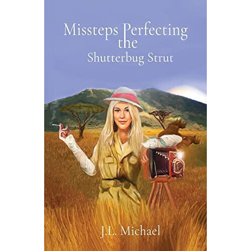 Missteps Perfecting the Shutterbug Strut by J L Michael Paperback Book