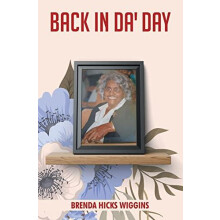 Back In Da Day by Brenda HicksWiggins Hardcover Book