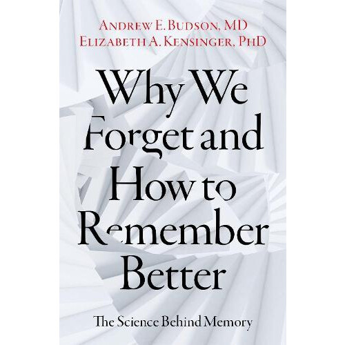 Why We Forget and How To Remember Better by Kensinger Elizabeth A. Pro