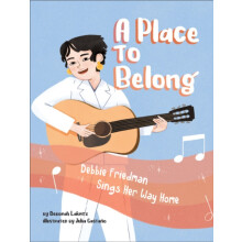 A Place to Belong Debbie Friedman Sings Her Way Home by Deborah Lakrit