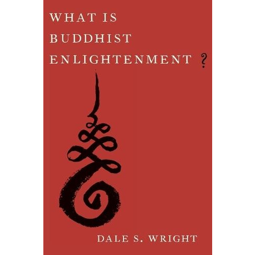 What Is Buddhist Enlightenment by Wright Dale S. Gamble Distinguished