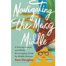 Navigating the Messy Middle by Ann Douglas Paperback Book