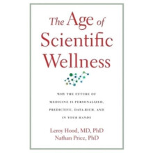 The Age of Scientific Wellness by Nathan Price Hardcover Book