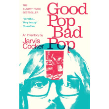 Good Pop Bad Pop by Jarvis Cocker Paperback Book