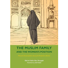 The Muslim Family and the Womans Position by Abd alHalim Abu Shuqqah P