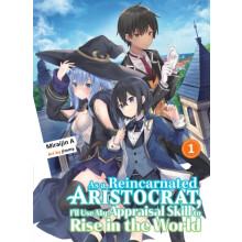 As a Reincarnated Aristocrat, I\'ll Use My Appraisal Skill to Rise in the
