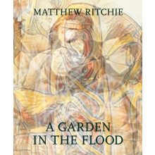 Matthew Ritchie A Garden in the Flood Hardcover Book