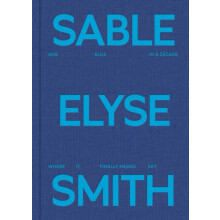 Sable Elyse Smith And Blue in a Decade Where It Finally Means Sky Hard