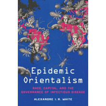 Epidemic Orientalism by Alexandre I. R. White Paperback Book