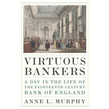 Virtuous Bankers by Anne Murphy Hardcover Book