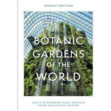 Botanic Gardens of the World by Deborah Trentham Hardcover Book