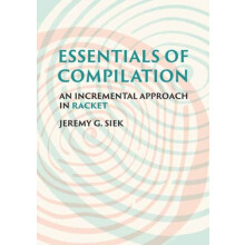 Essentials of Compilation by Jeremy G. Siek Hardcover Book