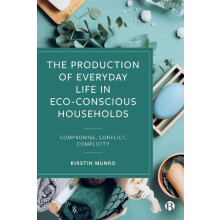 The Production of Everyday Life in EcoConscious Households by Kirstin