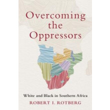 Overcoming the Oppressors by Rotberg Robert I. Founding Director Found