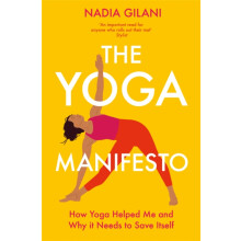 The Yoga Manifesto by Nadia Gilani Paperback Book