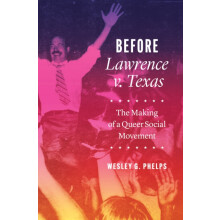 Before Lawrence V. Texas by Wesley G. Phelps Hardcover Book
