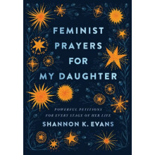 Feminist Prayers for My Daughter Powerful Petitions for Every Stage of