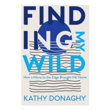 Finding My Wild by Kathy Donaghy Paperback Book