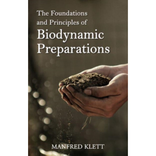 The Foundations and Principles of Biodynamic Preparations by Dr Manfre
