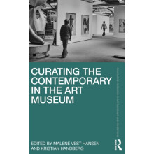 Curating the Contemporary in the Art Museum Hardcover Book