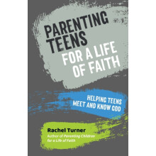 Parenting Teens for a Life of Faith by Rachel Turner Paperback Book