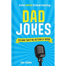 Even More Embarrassing Dad Jokes by Ian Allen Hardcover Book