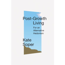 PostGrowth Living by Kate Soper Paperback Book