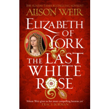 Elizabeth of York The Last White Rose by Alison Weir Paperback Book